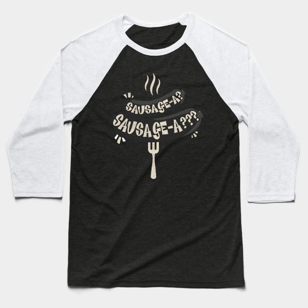 Blackadder Sausage-A..! Baseball T-Shirt by BOEC Gear